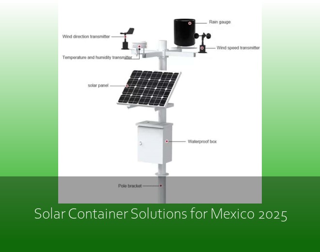 Solar Container Solutions for Mexico 2025